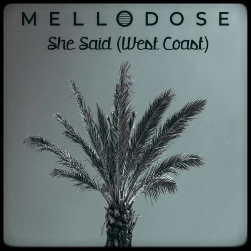 mellodose - she said -west coast-