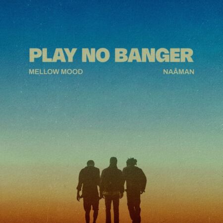 Mellow Mood & Naaman - Play No Banger
