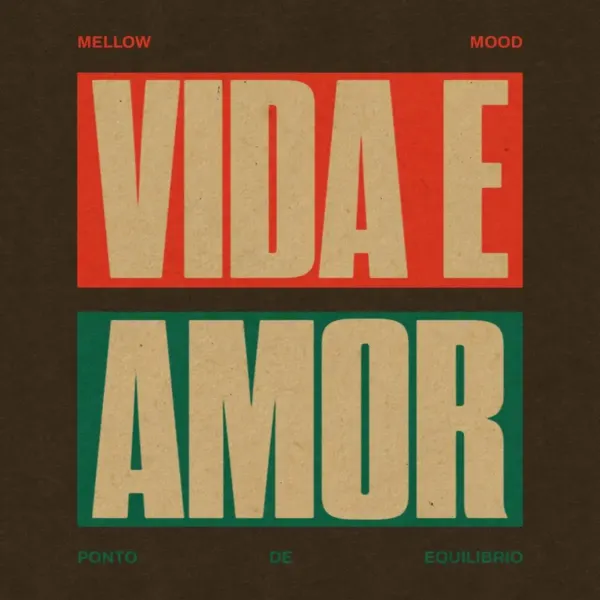 Mellow Mood & Ponto De Equilibrio - Vida E Amor Mellow Mood & Ponto De Equilibrio - Vida E Amor
