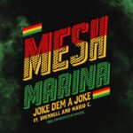 Mesh Marina Ft. Shennell & Mario C – Joke Dem A Joke