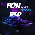 Miazz x Basta Lion x Mikado – Pon Di Bed