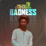 Micah Shemaiah – Badness
