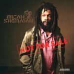 Micah Shemaiah – Not For Sale
