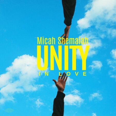 Micah Shemaiah - Unity In Love