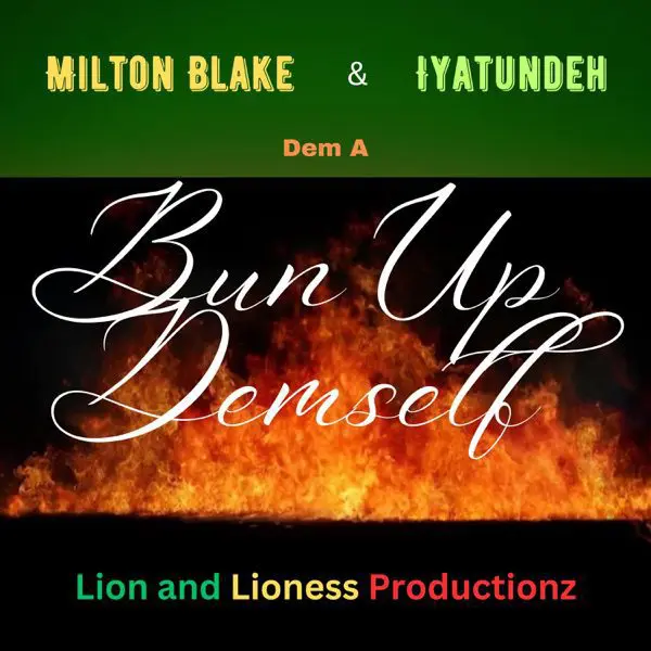 milton blake & iyatundeh - bun up demself