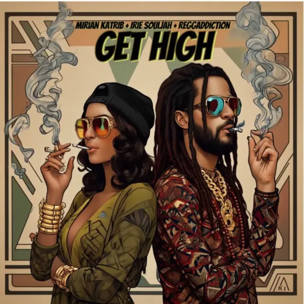 Mirian Katrib X Irie Souljah X Reggaddiction - Get High