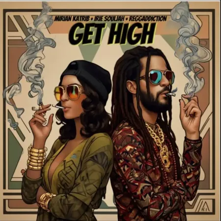 Mirian Katrib X Irie Souljah X Reggaddiction - Get High