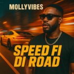 MollyVibes – Speed Fi Di Road