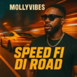 MollyVibes – Speed Fi Di Road