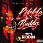 Monae_2Talented – Likkle Buddy (WYFL Riddim)
