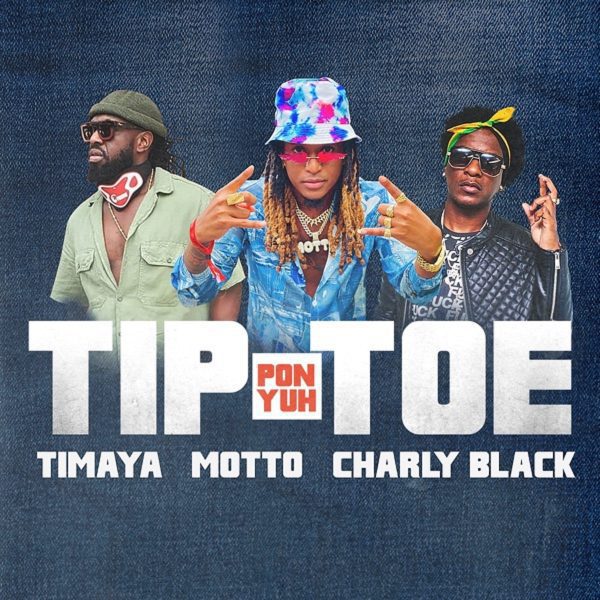 motto- charly black - timaya - tip pon yuh toe