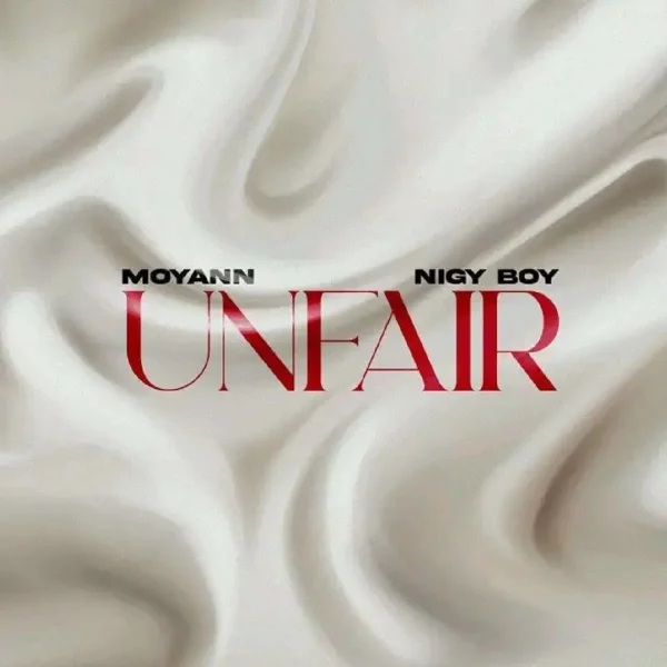 Moyann & Nigy Boy - Unfair