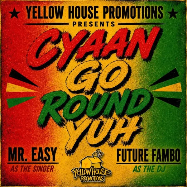 Mr Easy Ft. Future Fambo - Cyaan Go Round Yu Mr Easy Ft. Future Fambo - Cyaan Go Round Yu