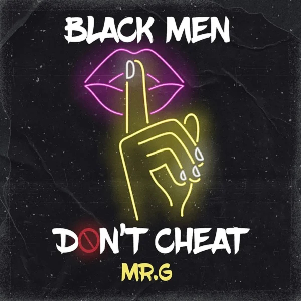 Mr. G - Black Men Don’t Cheat