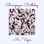 Mr. Vegas – Champagne Birthday