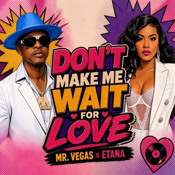 Mr. Vegas X Etana - Don't Make Me Wait For Love