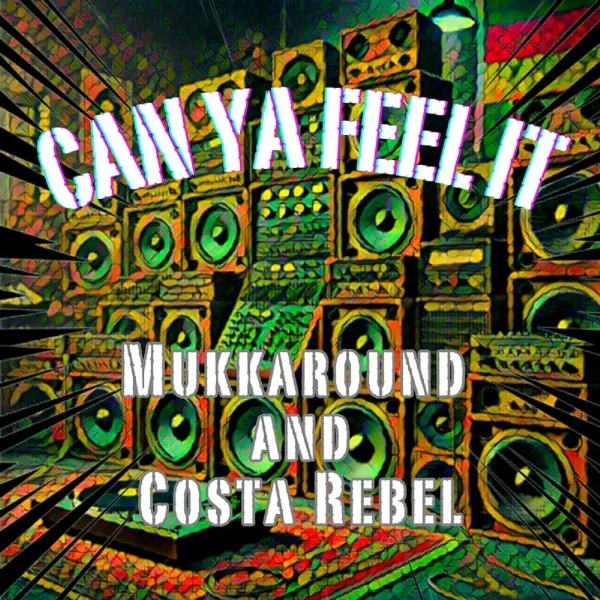 Mukkaround & Costa Rebel - Can Ya Feel It