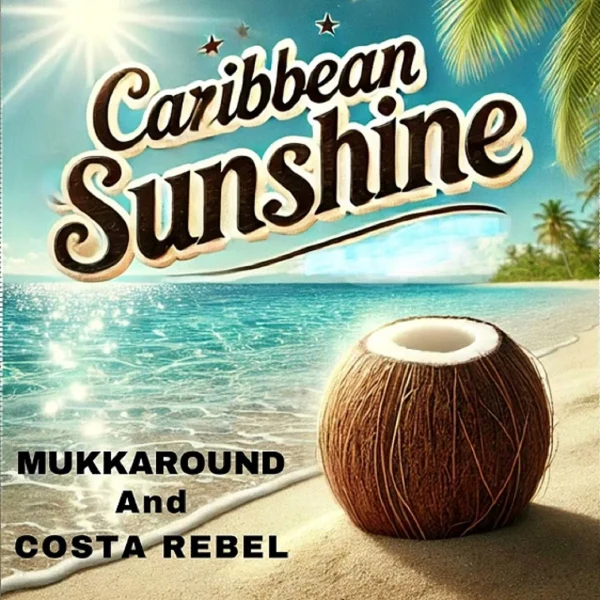 Mukkaround & Costa Rebel - Caribbean Sunshine