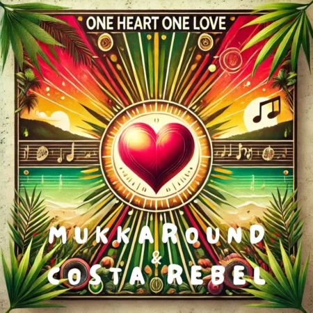 Mukkaround & Costa Rebel - One Heart One Love