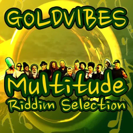 Multitude Riddim Selection by Goldvibes Records Multitude Riddim Selection By Goldvibes Records