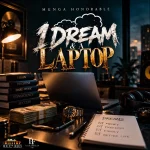 Munga Honorable – 1 Dream & A Laptop