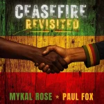 Mykal Rose x Paul Fox – Ceasefire Revisited