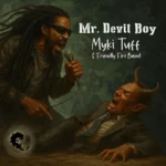 Myki Tuff & Friendly Fire Band – Mr. Devil Boy