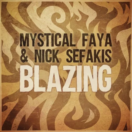 Mystical Faya & Nick Sefakis - Blazing