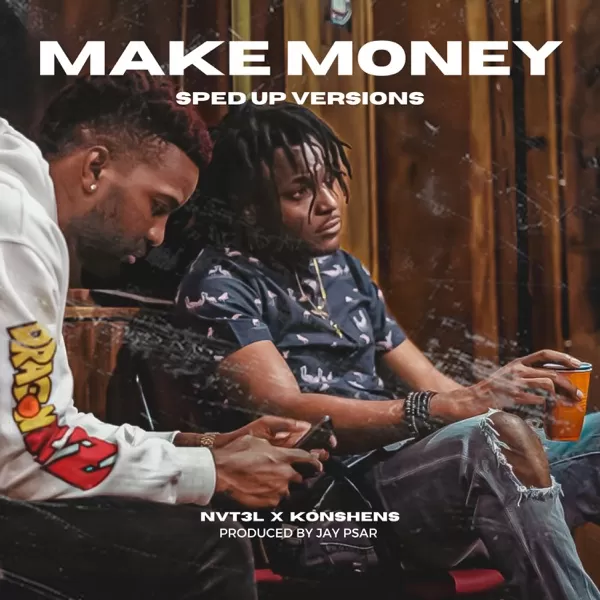 nvt3l & konshens - make money (sped up versions)