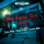 Nah Follow Dem Riddim – Dutty Rock Productions