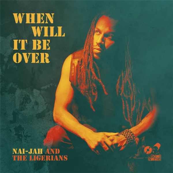 Nai-jah & The Ligerians - When Will It Be Over