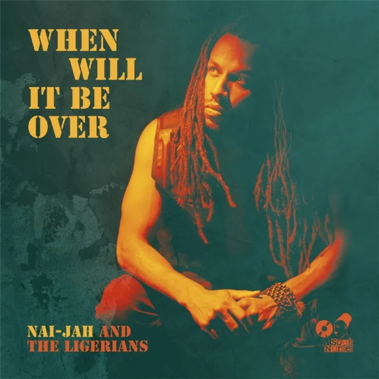 Nai-Jah & The Ligerians – When Will It Be Over Nai-jah & The Ligerians - When Will It Be Over