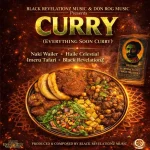 Naki Wailer x Haile Celestial x Imeru Tafari x Black Revelationz – Curry (Everything Soon Curry)