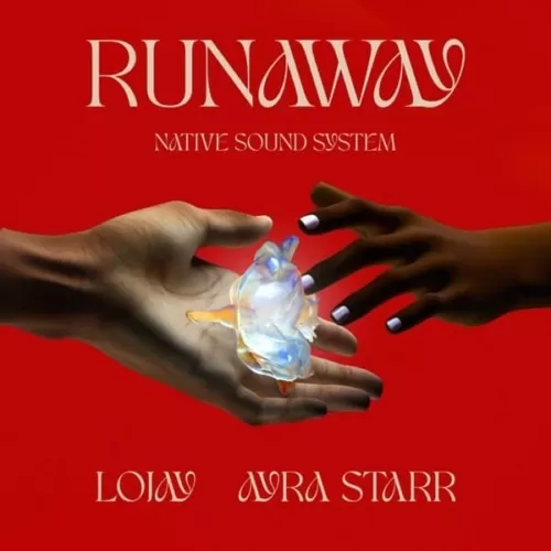 native sound system, ayra starr and lojay - runaway