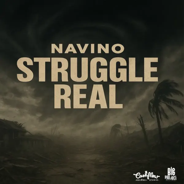 Navino - Struggle Real Navino - Struggle Real