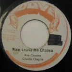 Naw Leave Me Chalwa Riddim – Unknown Label