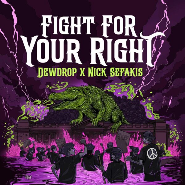 Nick Sefakis x Dewdrop – Fight For Your Right Nick Sefakis X Dewdrop - Fight For Your Right
