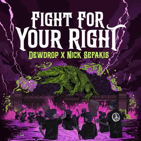 Nick Sefakis X Dewdrop - Fight For Your Right