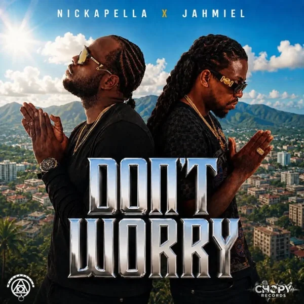 Nickapella X Jahmiel - Don't Worry