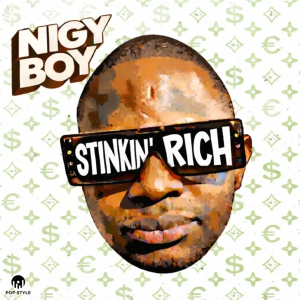 Nigy Boy & Pop Style - Stinkin’ Rich
