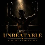 Nigy Boy x Track Starr – Unbeatable