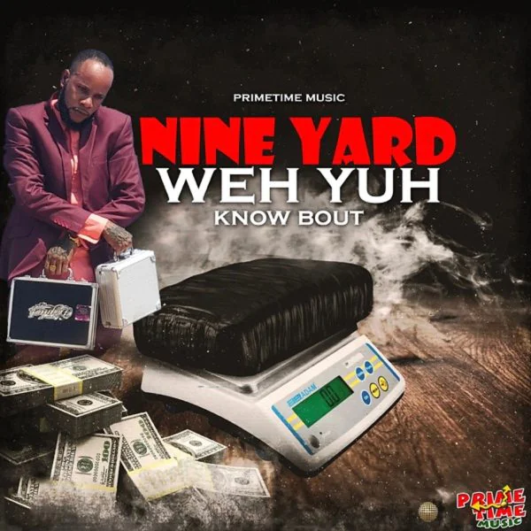 nine yard - weh yuh know bout