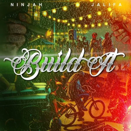 Ninjah Ft. Jalifa – Build It Ninjah Ft. Jalifa - Build It