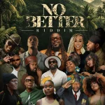 No Better Riddim – Ghetto Youths International