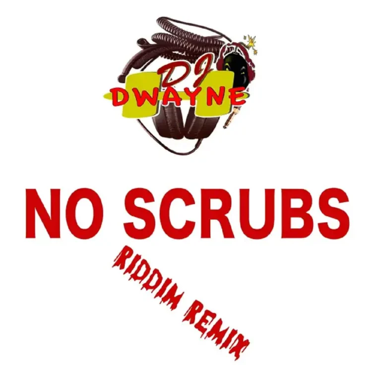 No Scrubs Riddim - Dj Dwayne H Remix