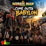 Norris Man – Come Outta Babylon (Get Up)