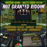 Not Granted Riddim – Positive Reality Records