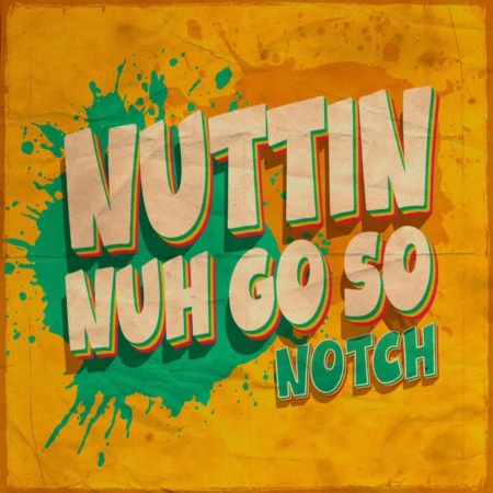 Notch - Nuttin Nuh Go So (remaster)