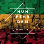 Nuh Fear Dem Riddim – Higher Lynx