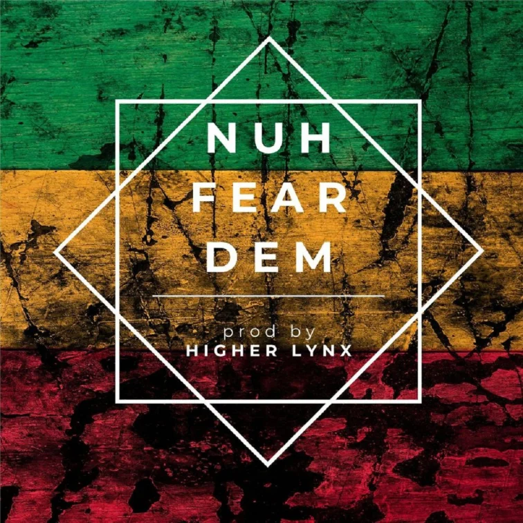 Nuh Fear Dem Riddim - Higher Lynx